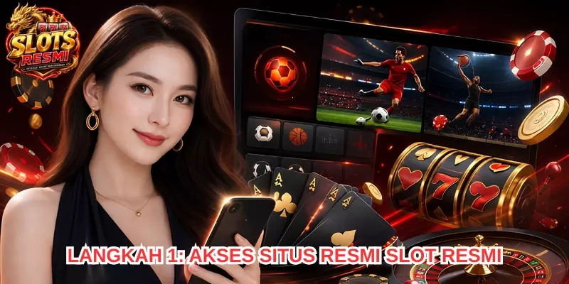 Langkah 1: Akses Situs Resmi SLOT RESMI