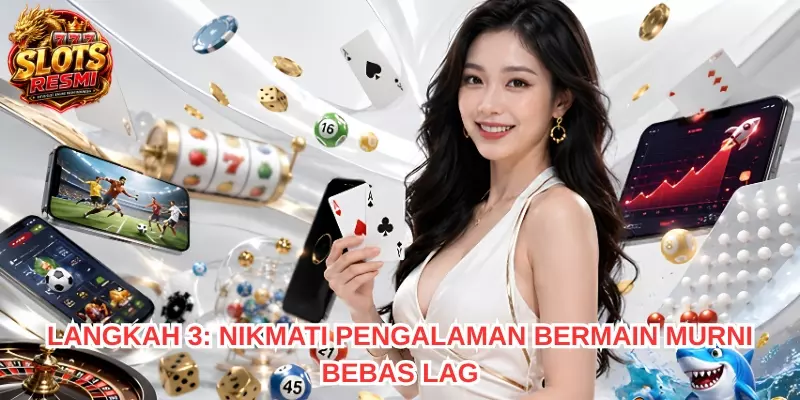 Langkah 3_ Nikmati Pengalaman Bermain Murni Bebas Lag